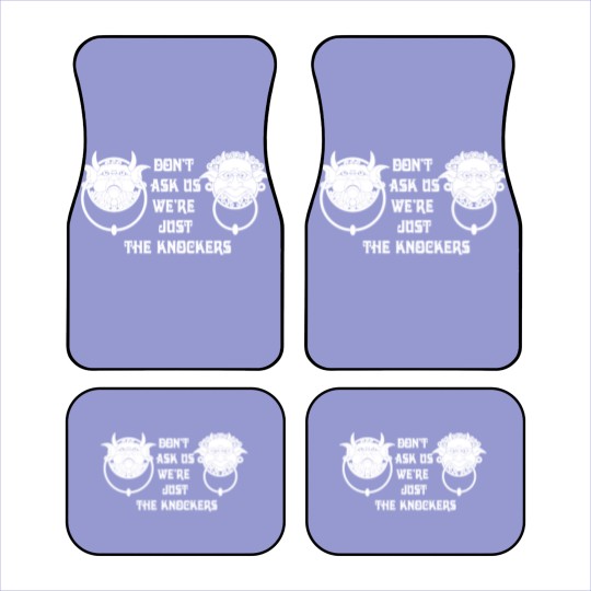 Discover DON'T ASK US, WE'RE JUST THE KNOCKERS Car Mats