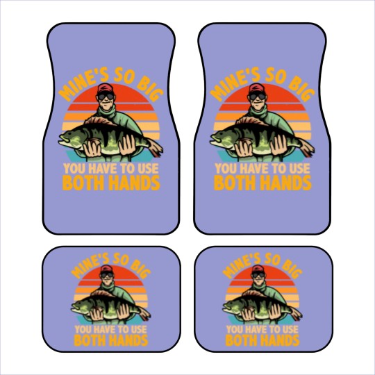 Discover Mine s so Big You Have To Use Both Hands Fishing Car Mats