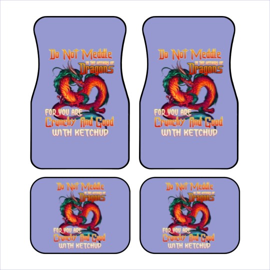 Discover Do Not Meddle in the Affairs of Dragons for You Are Crunchy and Good with Ketchup Zip Car Mats
