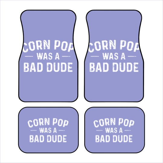 Discover Corn Pop Was A Bad Dude Car Mats