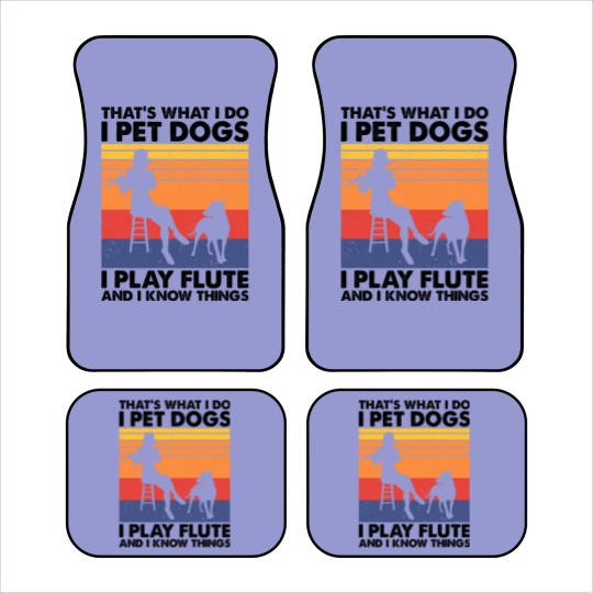 Discover Thats What I Do I Pet Dogs I Play Flute I Know Things2 Car Mats