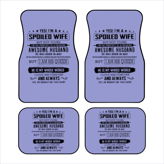 Discover yes i m a spoiled wife but not yours i m the prope Car Mats