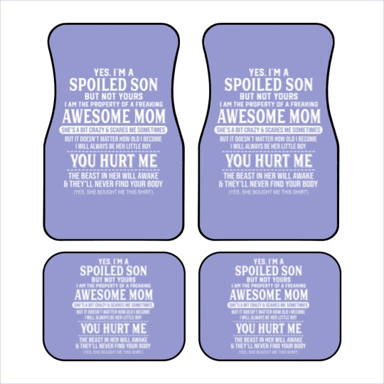 Discover yes i'm a spoiled son bu no yours freaking awesome mom shir Car Mats