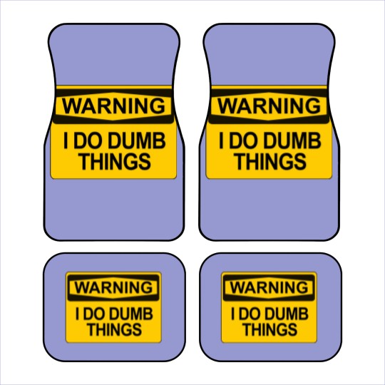 Discover Warning - I Do Dumb Things - Warning Sign - Car Mats