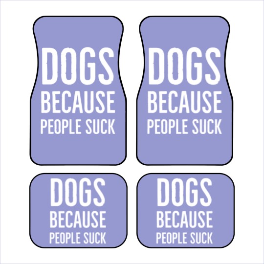 Discover Dogs because people suck - Dogs Because People Suck - Car Mats
