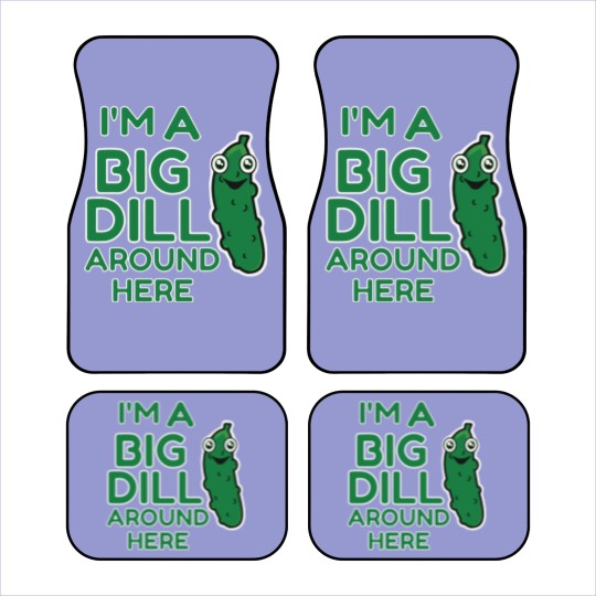 Discover I m A Big Dill Around Here Pickle Car Mats