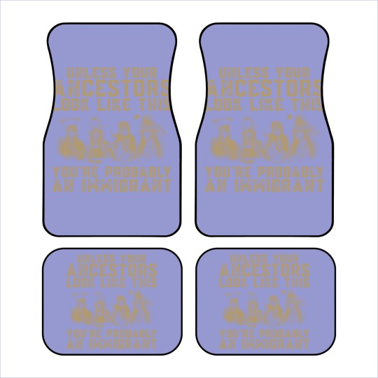 Discover American Indian You're Probably An Immigrant Car Mats