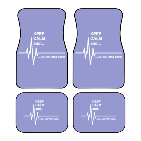 Discover Keep Calm and Not That Calm Funny Car Mats