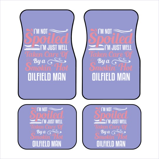 Discover funny oilfield worker's wife i'm not spoiled Car Mats