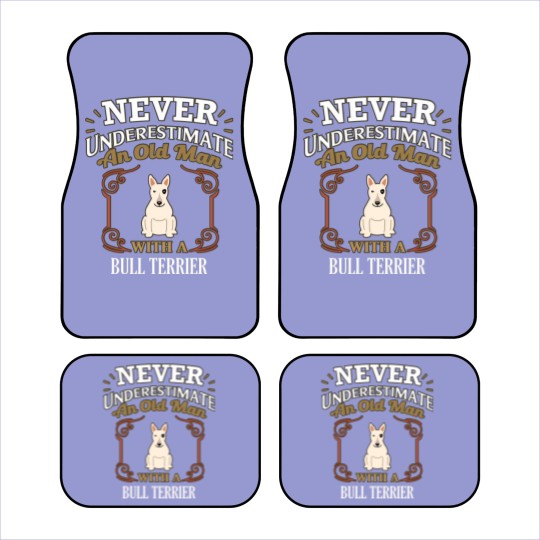 Discover Never Under Estimate An Old Man With A Bull Terrier - Gift For Bull Terrier Owner Bull Terrier Lover - Bull Terrier - Car Mats