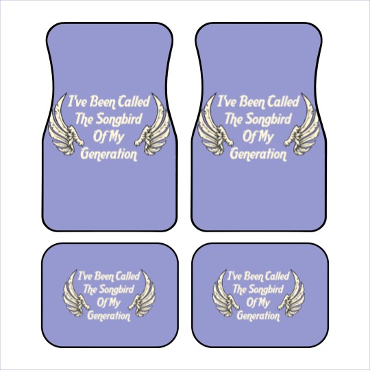 Discover I've Been Called The Songbird Of My Generation Car Mats