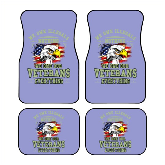 Discover We Owe Illegals Nothing We Owe Our Veterans Everything Car Mats