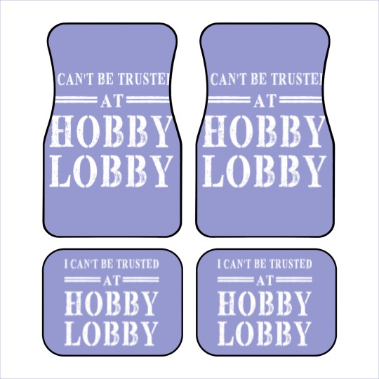 Discover I Can't Be Trusted At Hobby Lobby funny gift Car Mats Car Mats