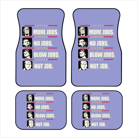 Discover Trump More Jobs, Obama No Jobs, Clinton Blow Jobs, Biden Nut Job Car Mats