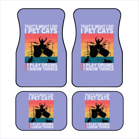 Discover That's What I Do I Pet Cats I Play Drums & I Know Things Car Mats
