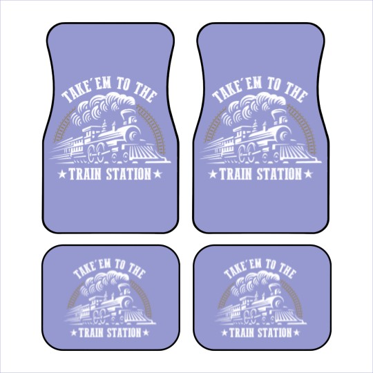 Discover Take Em To The Train Station Funny Car Mats