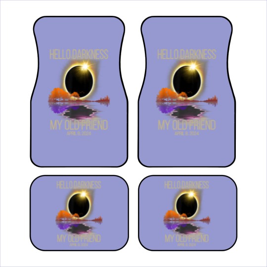 Discover Hello Darkness My Old Friend Solar Eclipse April Car Mats