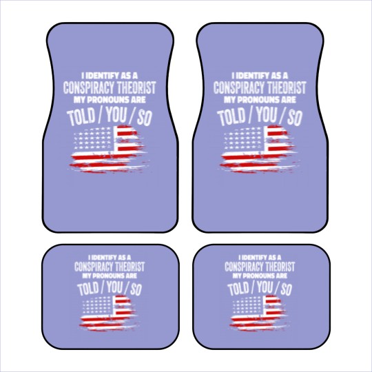 Discover I identify As a Conspiracy Theorist Pronouns Are Car Mats