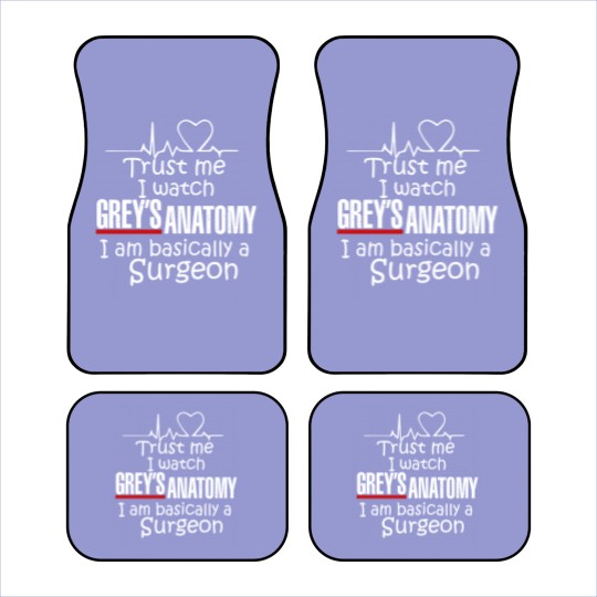 Discover Trust Me I Watch Grey's Anatomy, I'm Basically A Surgeon Car Mats