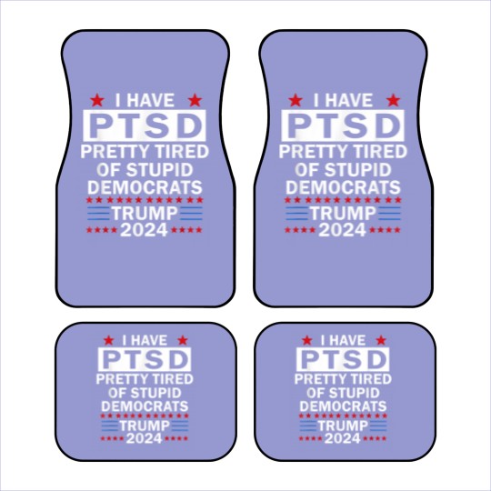Discover i have ptsd pretty tired of stupid democrats trump 2024 9267 Car Mats