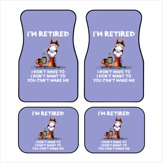 Discover Im Retired I Dont Have To I Dont Want To Horse Car Mats