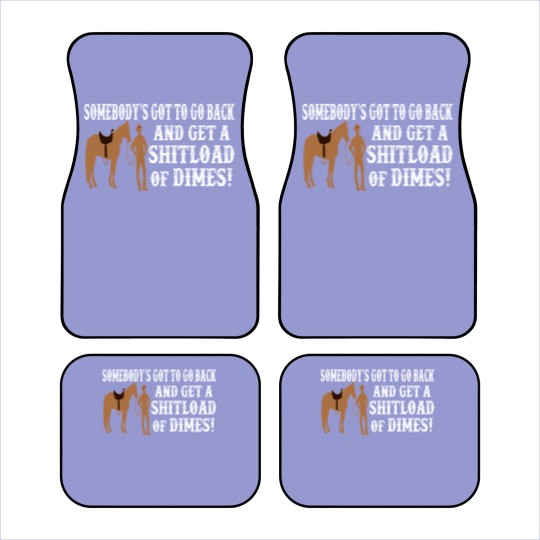 Discover Shitload Of Dimes - Blazing Saddles Quote Car Mats