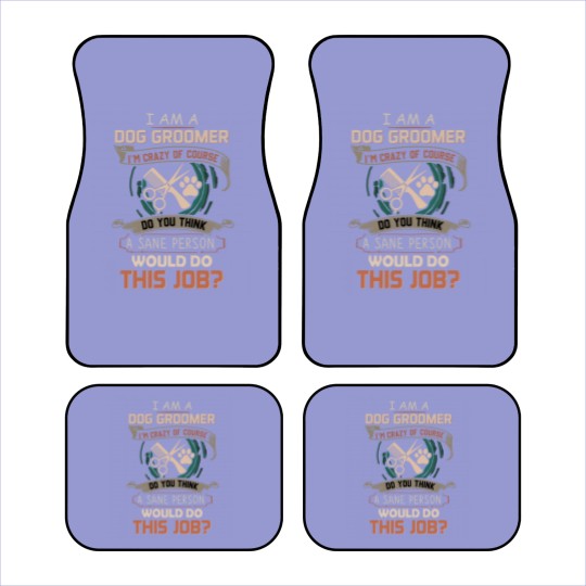 Discover I Am A Dog Groomer Car Mats
