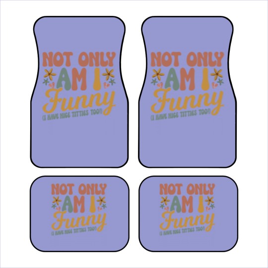 Discover Not Only Am I Funny I Have Tittes Too (1) Car Mats