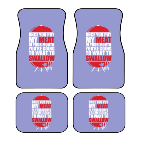 Discover Once You put My Meat in your Mouth - Once You Put My Meat In Your Mouth - Car Mats