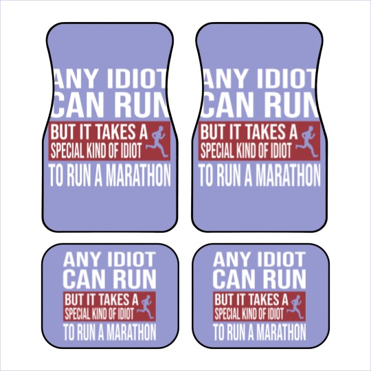 Discover Any Idiot Can Run But It Takes A Special Kind Of Idiot to run a marathon - Any Idiot Can Run - Car Mats