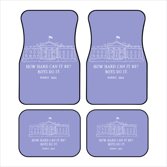 Discover How Hard Can it Be? Boys Do it Kamala Harris 2024 Car Mats
