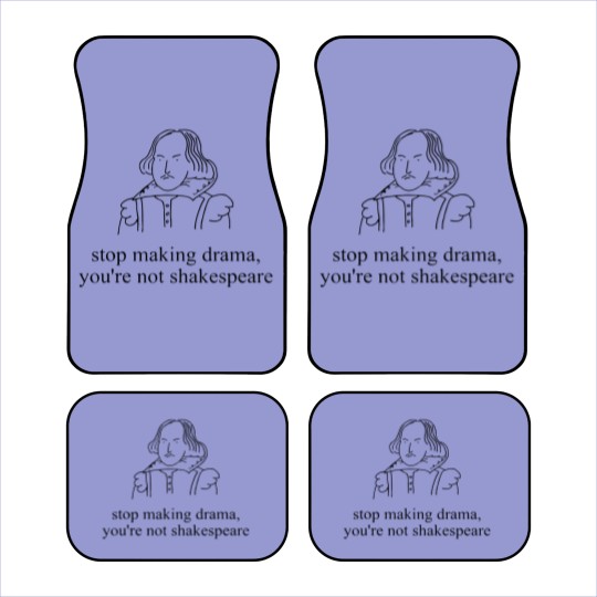 Discover Stop Making Drama You're Not Shakespear Car Mats