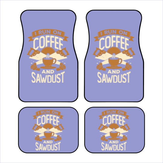 Discover I Run On Coffee And Sawdust - I Run On Coffee And Sawdust - Car Mats