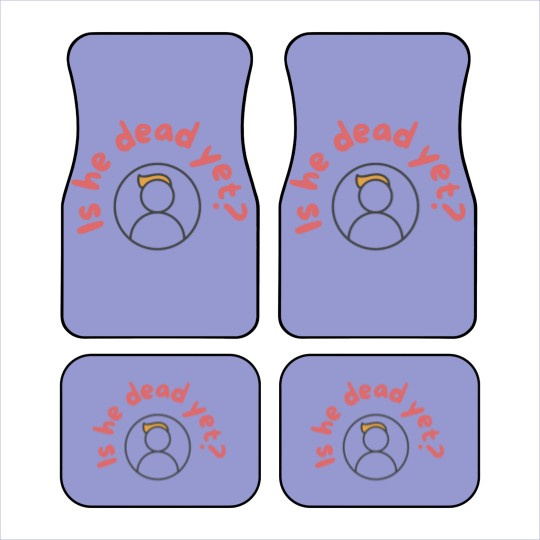 Discover Is He Dead Yet Car Mats, Anti Trump Car Mats, Not My President Car Mats