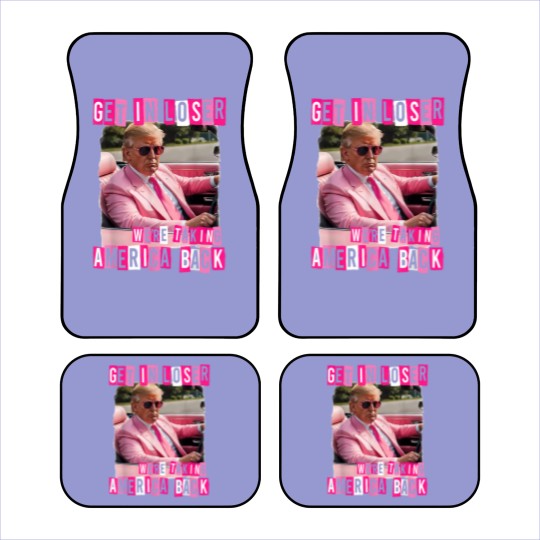 Discover Funny Get In Loser We Are Taking America Back Trump 2024 Car Mats