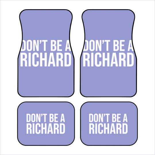 Discover Don't Be A Richard Car Mats, Don't Be A Richard Car Mats