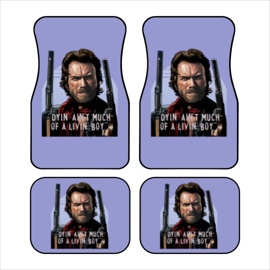 Discover Clint Eastwood -The Outlaw Josey Wales - Dyin_ Ain_t Much Of A Livin_ Car Mats