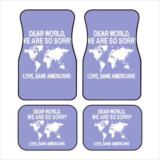 Discover Dear World We Are So Sorry Car Mats, Anti-MAGA Car Mats, FDT Resistance Car Mats
