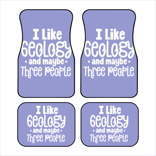 Discover I Like Geology And Maybe Three 3 People Funny Geologist Joke - I Like Geology And Maybe Three People - Car Mats