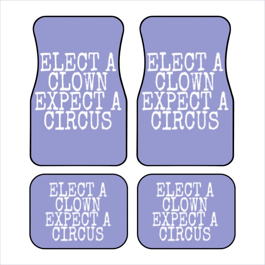 Discover elect a clown expect a circus Car Mats