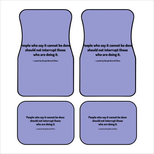 Discover A Quote by George Bernard Shaw Car Mats