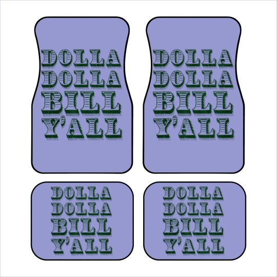 Discover Dolla Dolla Bill Yall Car Mats
