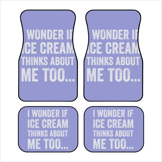 Discover I Wonder If Ice Cream Thinks About Me Too Funny Fo Car Mats