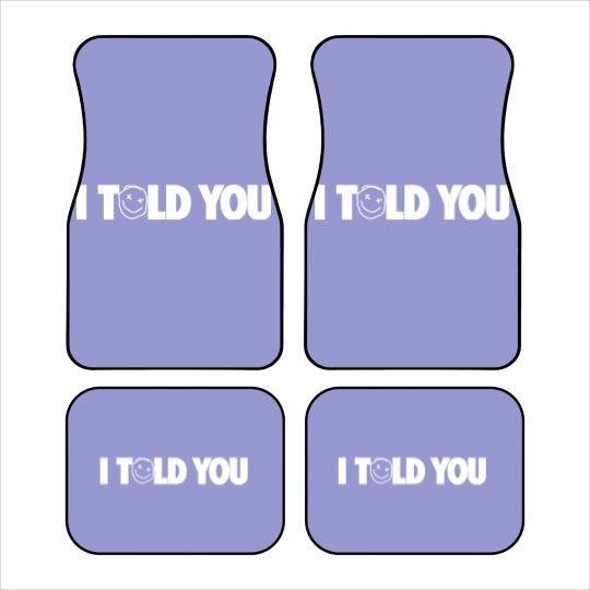 Discover I Told You Car Mats