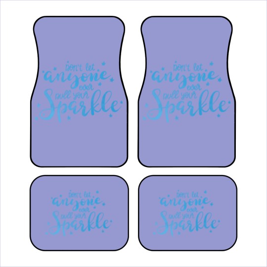 Discover Don T Let Anyone Ever Dull Your Sparkle Inspiratio Car Mats