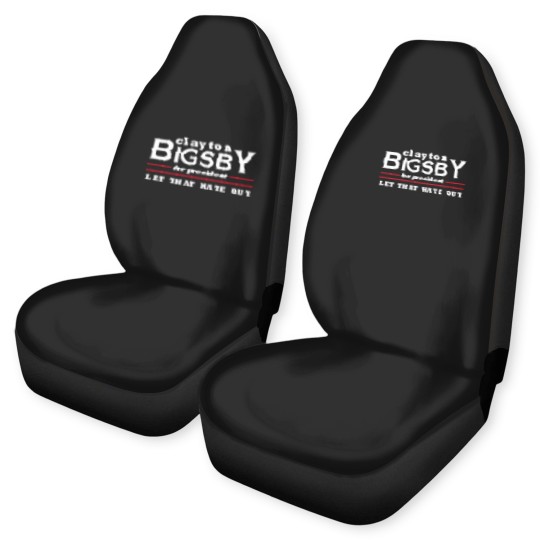 Discover Clayton Bigsby for President - Let That Hate Out Car Seat Covers