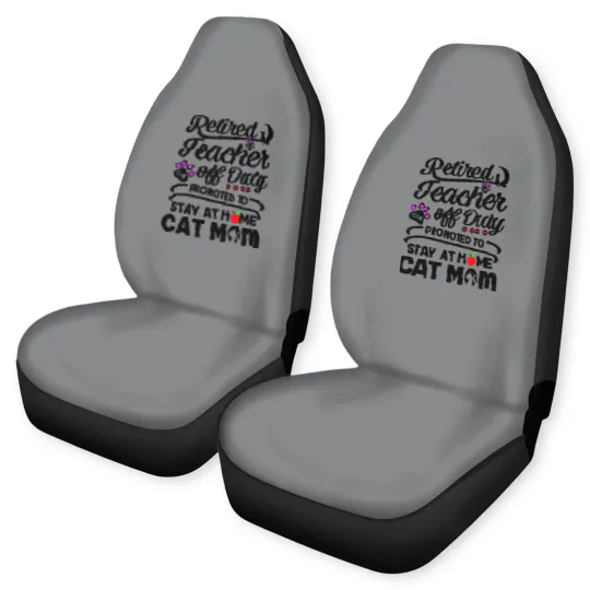 Discover Retired Teacher Off Duty Promoted To Stay At Home Cat Mom Car Seat Covers