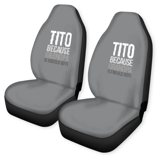 Discover Titos Car Seat Covers Tito: Because Grandpa Is For Old Guys