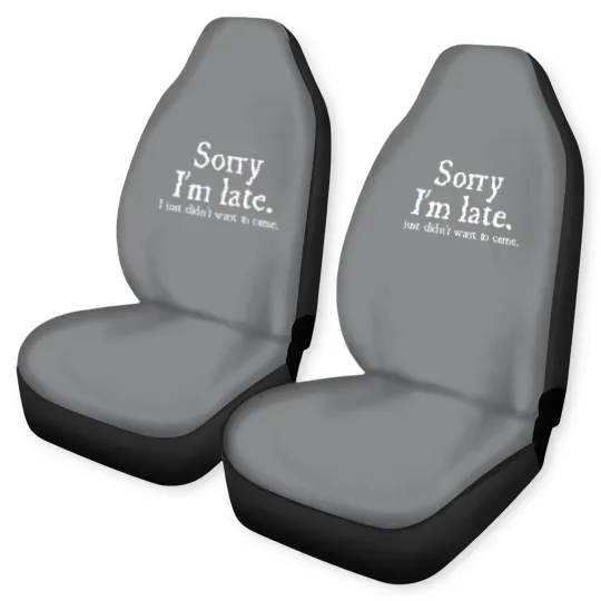 Discover Mens Sorry Im Late I Just Didnt Want To Come Funny Car Seat Covers