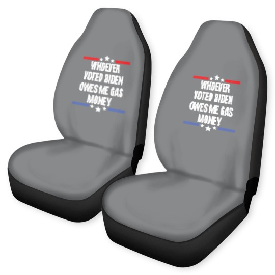 Discover Whoever Voted Biden Owes Me Gas Money - gas prices joe biden - Biden Owes Me Gas Money - Car Seat Covers